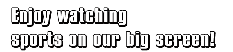 Enjoy watching sports on our big screen